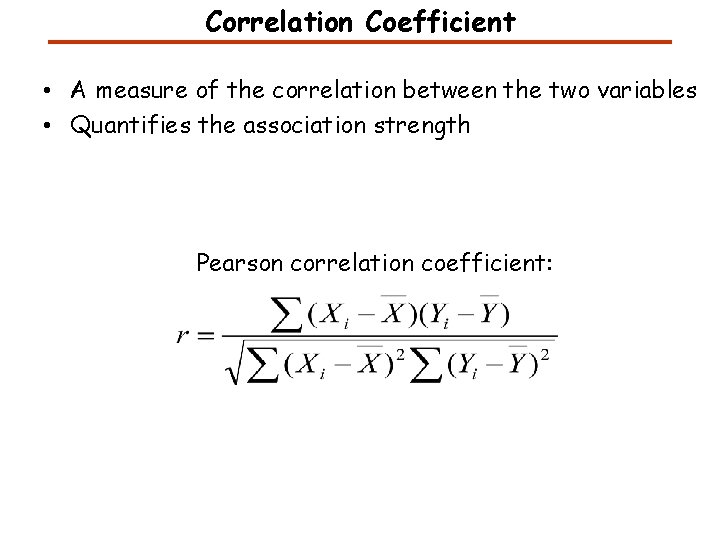 Correlation Coefficient • A measure of the correlation between the two variables • Quantifies