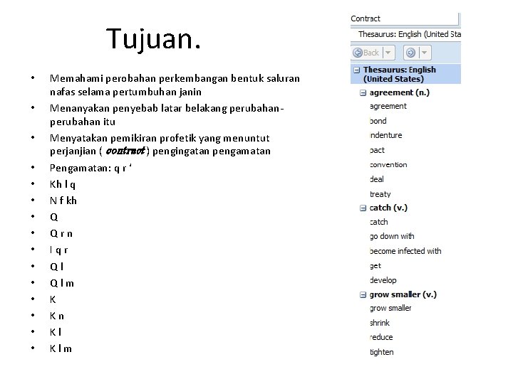 Tujuan. • • • • Memahami perobahan perkembangan bentuk saluran nafas selama pertumbuhan janin