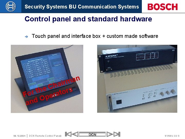 Security Systems BU Communication Systems Control panel and standard hardware è Touch panel and