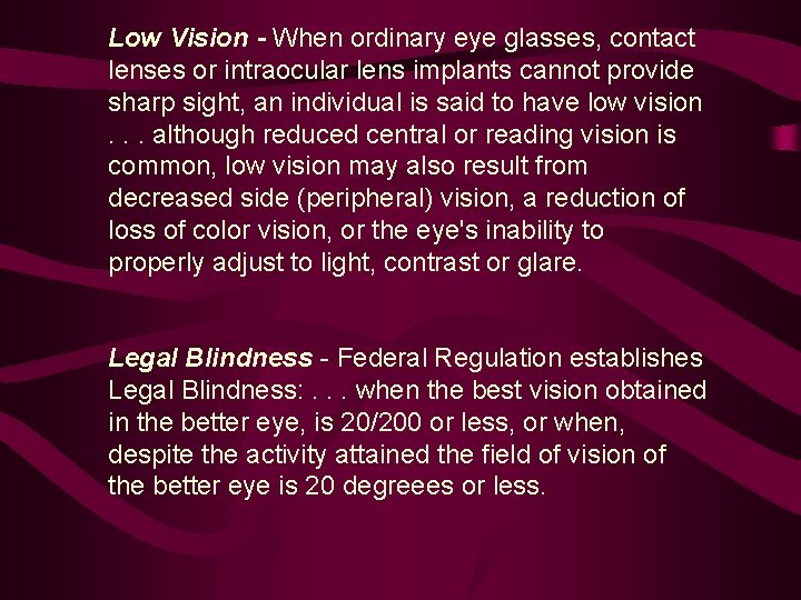 Low Vision - When ordinary eye glasses, contact lenses or intraocular lens implants cannot
