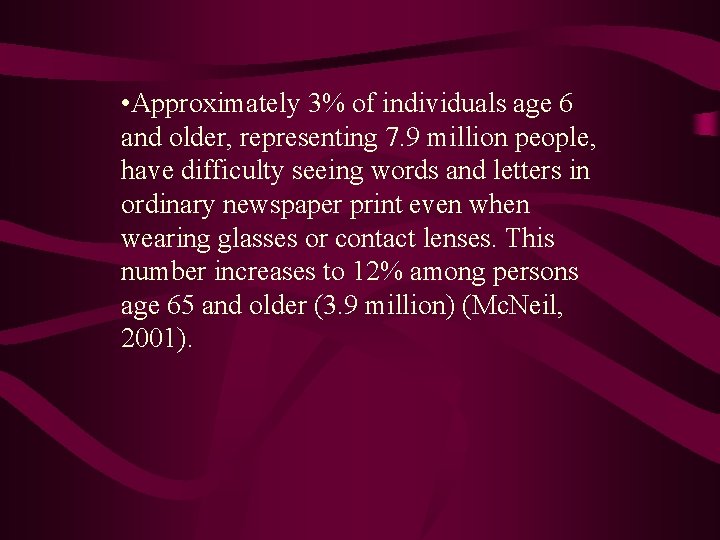  • Approximately 3% of individuals age 6 and older, representing 7. 9 million