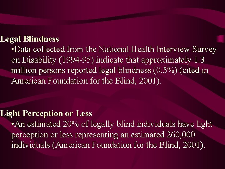 Legal Blindness • Data collected from the National Health Interview Survey on Disability (1994