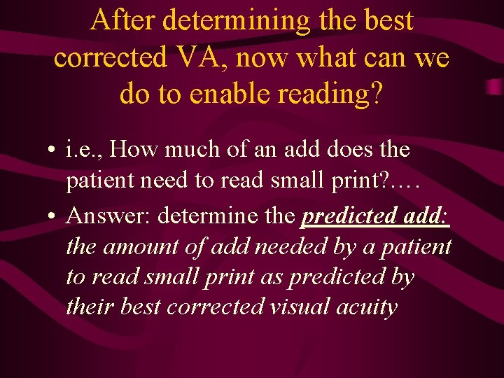 After determining the best corrected VA, now what can we do to enable reading?