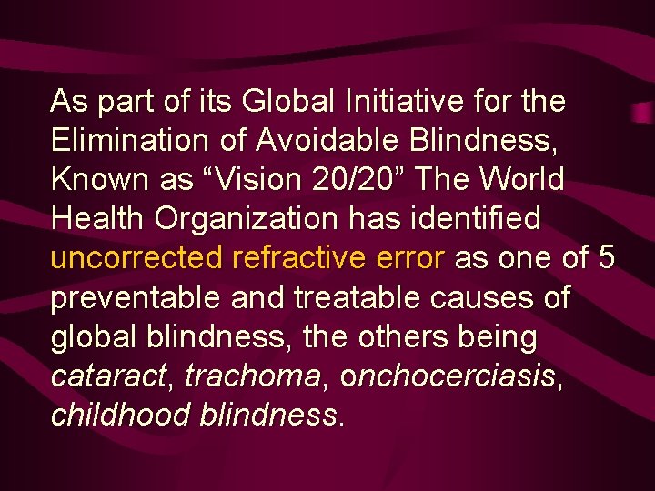 As part of its Global Initiative for the Elimination of Avoidable Blindness, Known as