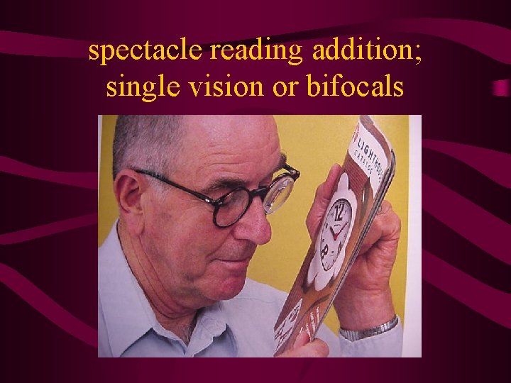 spectacle reading addition; single vision or bifocals 