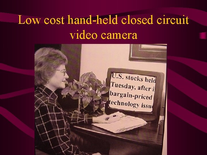 Low cost hand-held closed circuit video camera 