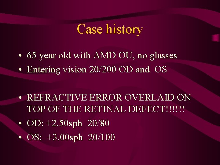 Case history • 65 year old with AMD OU, no glasses • Entering vision