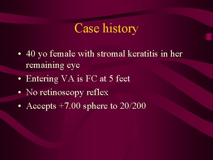 Case history • 40 yo female with stromal keratitis in her remaining eye •