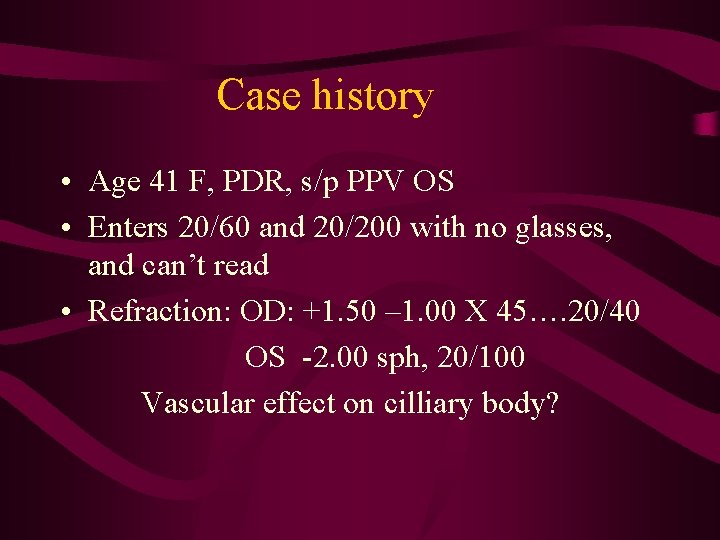 Case history • Age 41 F, PDR, s/p PPV OS • Enters 20/60 and