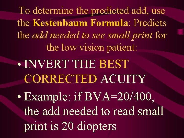 To determine the predicted add, use the Kestenbaum Formula: Predicts the add needed to