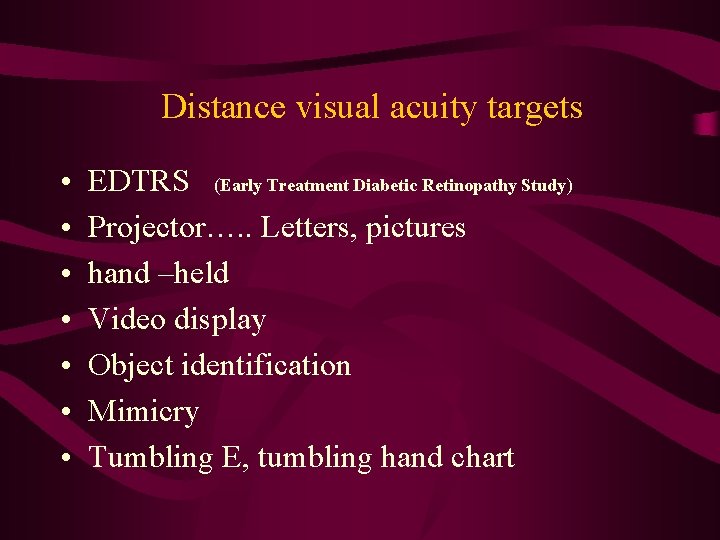 Distance visual acuity targets • • EDTRS (Early Treatment Diabetic Retinopathy Study) Projector…. .