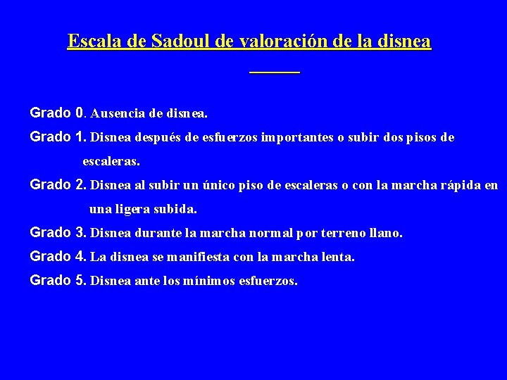 Escala de Sadoul de valoración de la disnea Grado 0. Ausencia de disnea. Grado