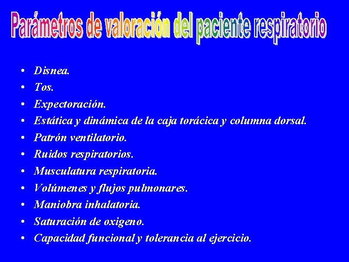  • • • Disnea. Tos. Expectoración. Estática y dinámica de la caja torácica