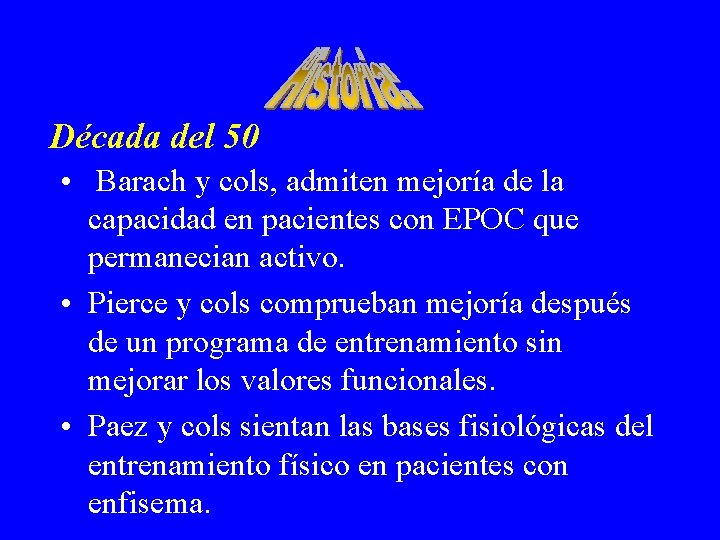 Década del 50 • Barach y cols, admiten mejoría de la capacidad en pacientes