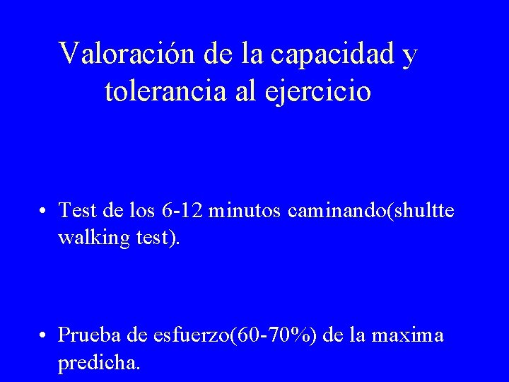 Valoración de la capacidad y tolerancia al ejercicio • Test de los 6 -12