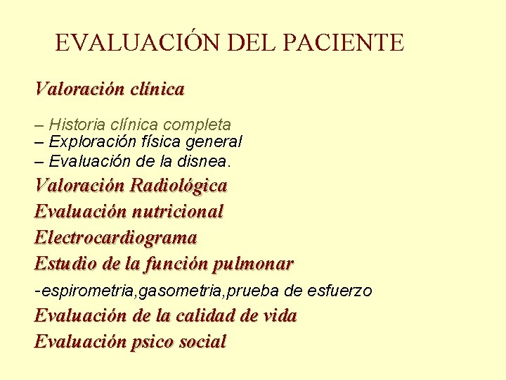 EVALUACIÓN DEL PACIENTE Valoración clínica – Historia clínica completa – Exploración física general –