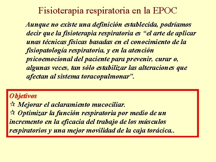 Fisioterapia respiratoria en la EPOC Aunque no existe una definición establecida, podríamos decir que