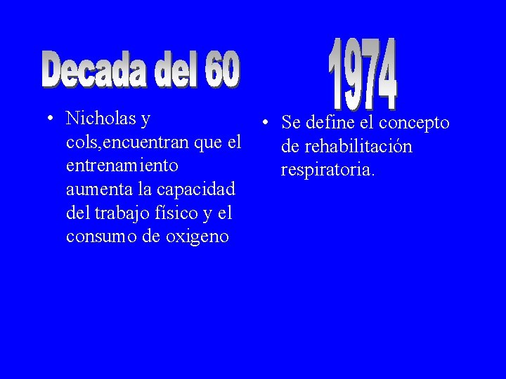  • Nicholas y cols, encuentran que el entrenamiento aumenta la capacidad del trabajo