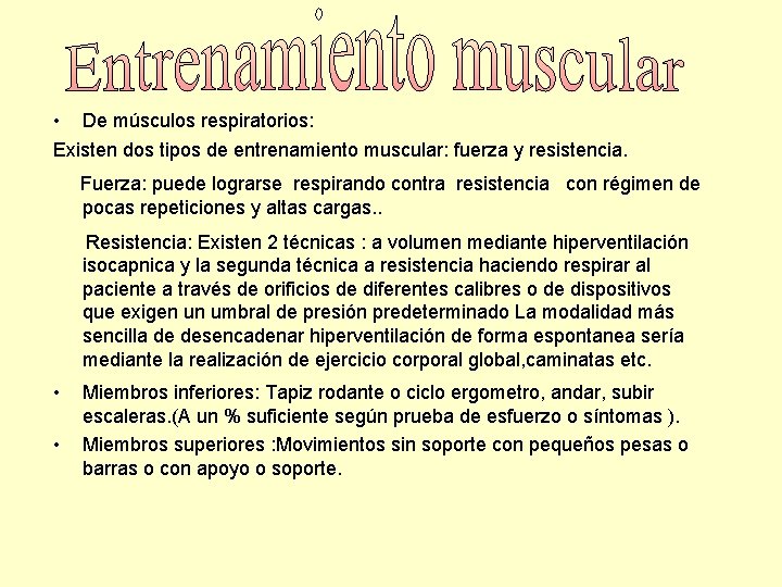  • De músculos respiratorios: Existen dos tipos de entrenamiento muscular: fuerza y resistencia.