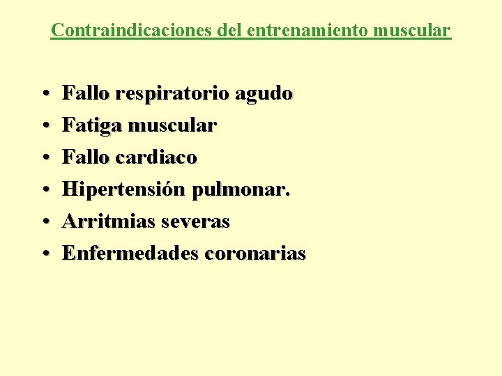 Contraindicaciones del entrenamiento muscular • • • Fallo respiratorio agudo Fatiga muscular Fallo cardiaco