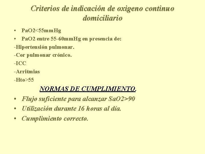 Criterios de indicación de oxigeno continuo domiciliario • Pa. O 2<55 mm. Hg •