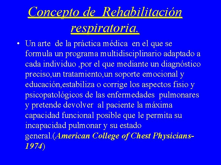 Concepto de Rehabilitación respiratoria. • Un arte de la práctica médica en el que