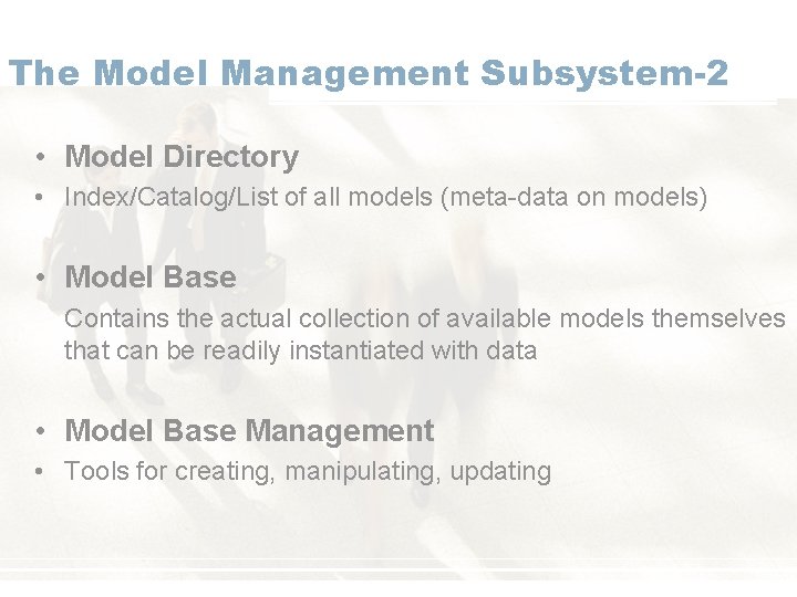 The Model Management Subsystem-2 • Model Directory • Index/Catalog/List of all models (meta-data on