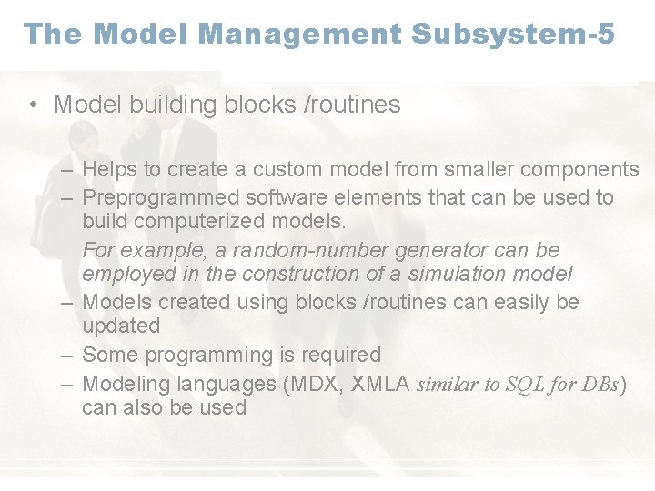 The Model Management Subsystem-5 • Model building blocks /routines – Helps to create a