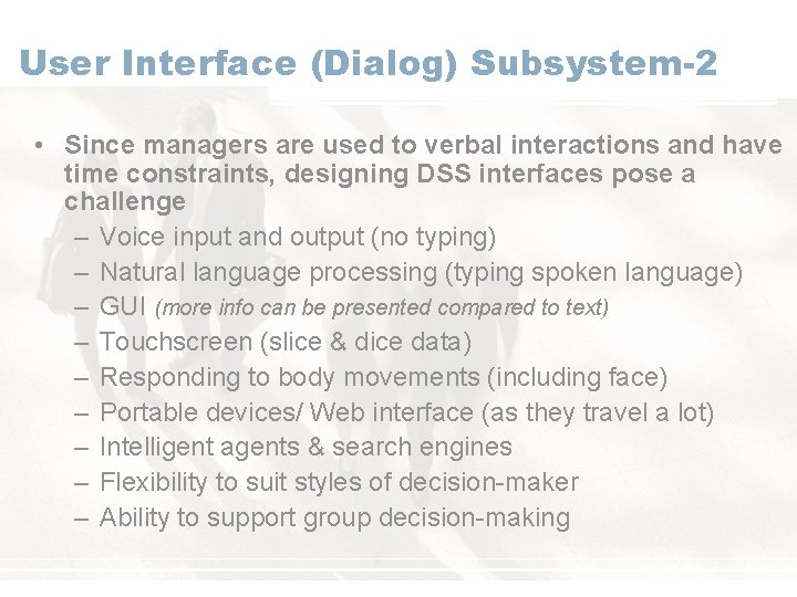 User Interface (Dialog) Subsystem-2 • Since managers are used to verbal interactions and have