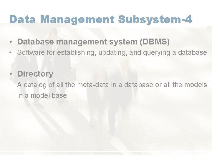 Data Management Subsystem-4 • Database management system (DBMS) • Software for establishing, updating, and