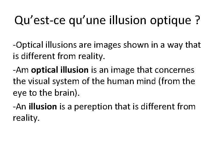 Qu’est-ce qu’une illusion optique ? -Optical illusions are images shown in a way that Qu’est-ce qu’une illusion optique ? -Optical illusions are images shown in a way that