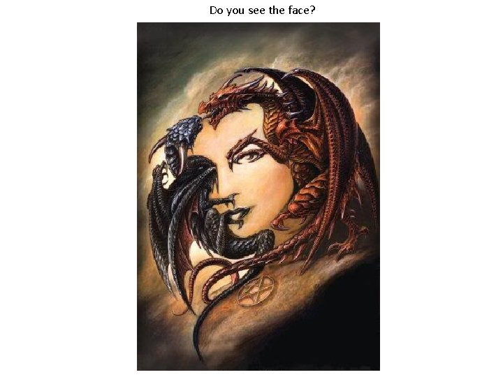 Do you see the face?  Do you see the face?