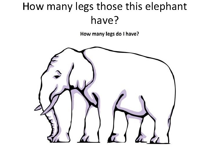 How many legs those this elephant have?  How many legs those this elephant have?