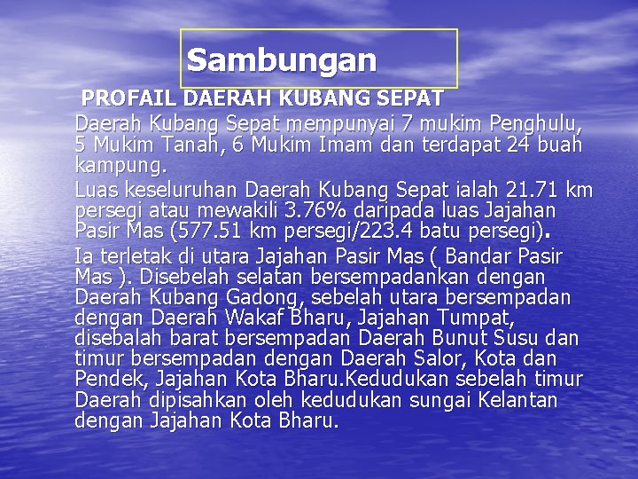 Sambungan PROFAIL DAERAH KUBANG SEPAT Daerah Kubang Sepat mempunyai 7 mukim Penghulu, 5 Mukim