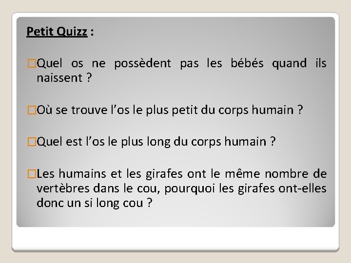 Petit Quizz : �Quel os ne possèdent pas les bébés quand ils naissent ?