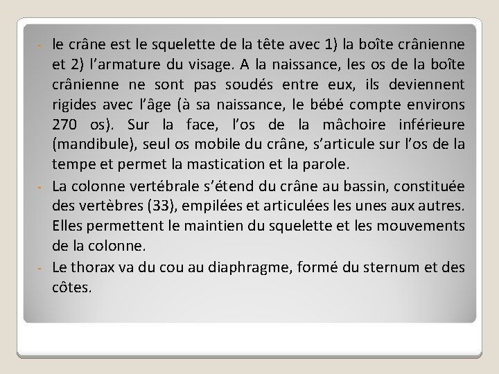 le crâne est le squelette de la tête avec 1) la boîte crânienne et