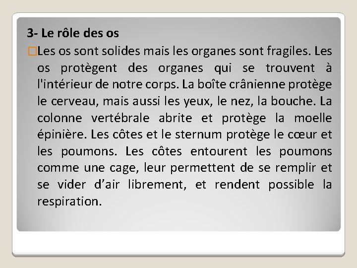 3 - Le rôle des os �Les os sont solides mais les organes sont