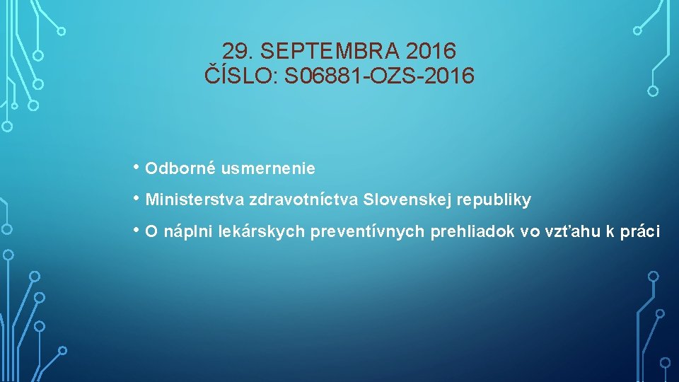 29. SEPTEMBRA 2016 ČÍSLO: S 06881 -OZS-2016 • Odborné usmernenie • Ministerstva zdravotníctva Slovenskej