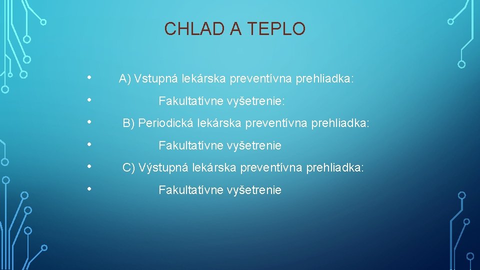 CHLAD A TEPLO • A) Vstupná lekárska preventívna prehliadka: • Fakultatívne vyšetrenie: • B)