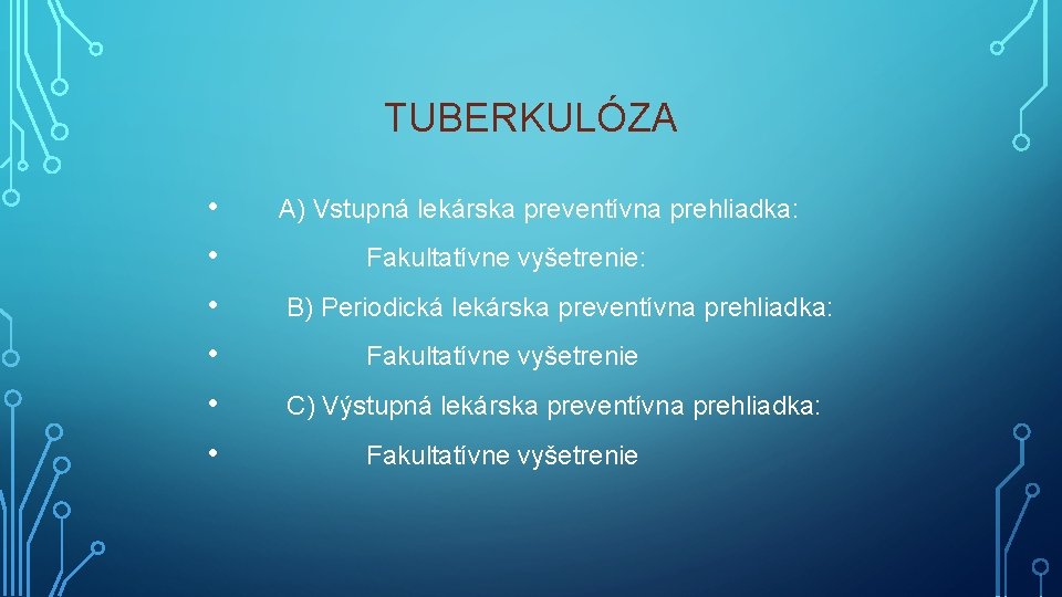 TUBERKULÓZA • A) Vstupná lekárska preventívna prehliadka: • Fakultatívne vyšetrenie: • B) Periodická lekárska