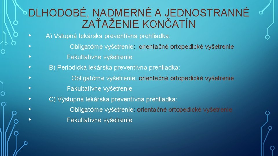 DLHODOBÉ, NADMERNÉ A JEDNOSTRANNÉ ZAŤAŽENIE KONČATÍN • A) Vstupná lekárska preventívna prehliadka: • Obligatórne