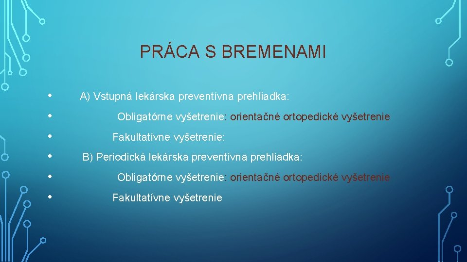 PRÁCA S BREMENAMI • A) Vstupná lekárska preventívna prehliadka: • Obligatórne vyšetrenie: orientačné ortopedické PRÁCA S BREMENAMI • A) Vstupná lekárska preventívna prehliadka: • Obligatórne vyšetrenie: orientačné ortopedické
