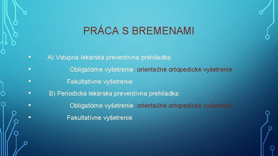 PRÁCA S BREMENAMI • A) Vstupná lekárska preventívna prehliadka: • Obligatórne vyšetrenie: orientačné ortopedické