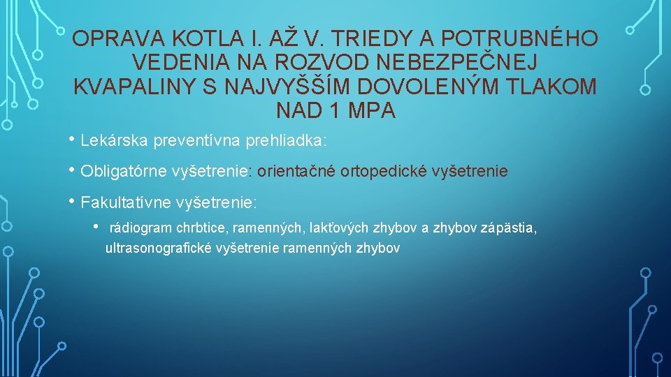 OPRAVA KOTLA I. AŽ V. TRIEDY A POTRUBNÉHO VEDENIA NA ROZVOD NEBEZPEČNEJ KVAPALINY S