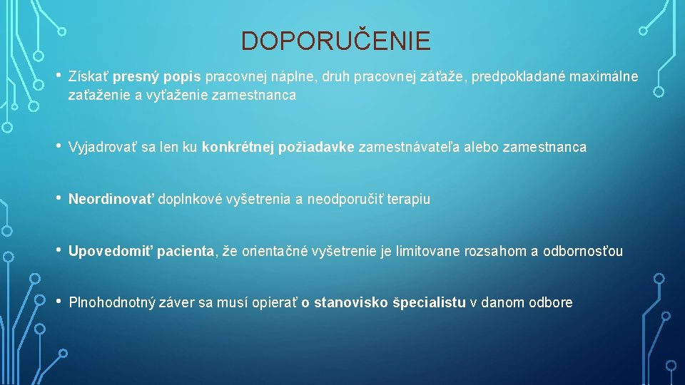 DOPORUČENIE • Získať presný popis pracovnej náplne, druh pracovnej záťaže, predpokladané maximálne zaťaženie a