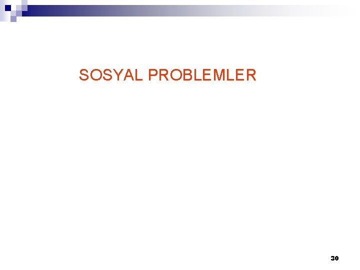 SOSYAL PROBLEMLER 30 