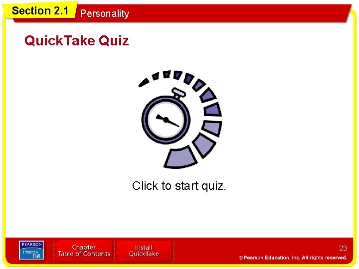 Section 2. 1 Personality Quick. Take Quiz Click to start quiz. 23 