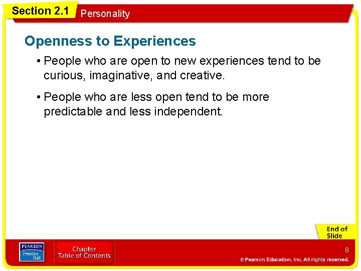 Section 2. 1 Personality Openness to Experiences • People who are open to new