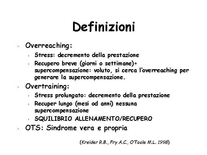 Definizioni s Overreaching: s s s Overtraining: s s Stress: decremento della prestazione Recupero