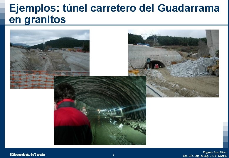 Ejemplos: túnel carretero del Guadarrama en granitos Hidrogeología de Túneles 9 Eugenio Sanz Pérez